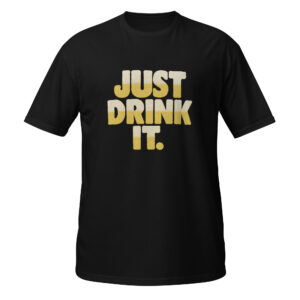 Camiseta “JUST DRINK IT”